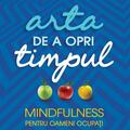 Copertă produs Arta de a opri timpul. Mindfulness pentru oameni ocupați - gallery small 