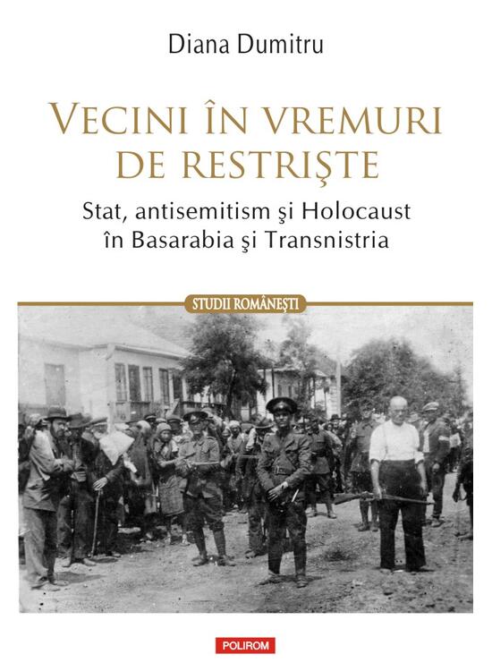 Copertă produs Vecini &icirc;n vremuri de restriște. Stat, antisemitism și Holocaust &icirc;n Basarabia și Transnistria - gallery big 1