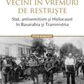 Copertă produs Vecini &icirc;n vremuri de restriște. Stat, antisemitism și Holocaust &icirc;n Basarabia și Transnistria - gallery small 
