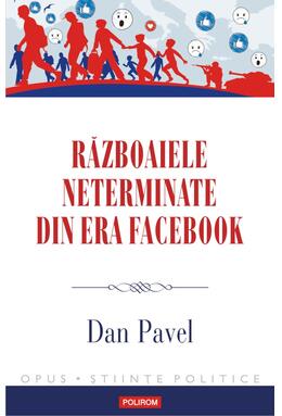 Copertă produs Războaiele neterminate din era Facebook
