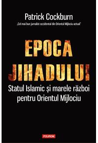 Copertă produs Epoca jihadului. Statul Islamic şi marele război pentru Orientul Mijlociu