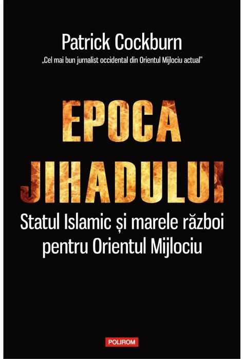 Copertă produs Epoca jihadului. Statul Islamic şi marele război pentru Orientul Mijlociu