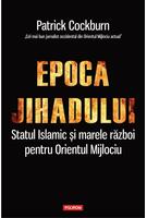 Epoca jihadului. Statul Islamic şi marele război pentru Orientul Mijlociu