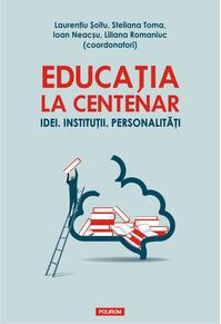 Copertă produs Educația la Centenar. Idei. Instituții. Personalități