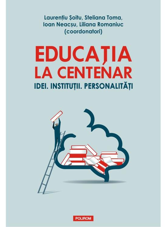 Copertă produs Educația la Centenar. Idei. Instituții. Personalități - gallery big 1