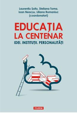 Copertă produs Educația la Centenar. Idei. Instituții. Personalități