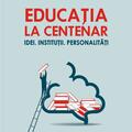 Copertă produs Educația la Centenar. Idei. Instituții. Personalități - gallery small 