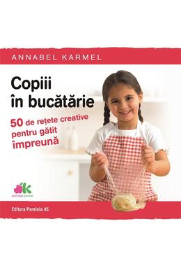 Copertă produs Copiii &icirc;n bucătărie. 50 de rețete creative pentru gătit &icirc;mpreună