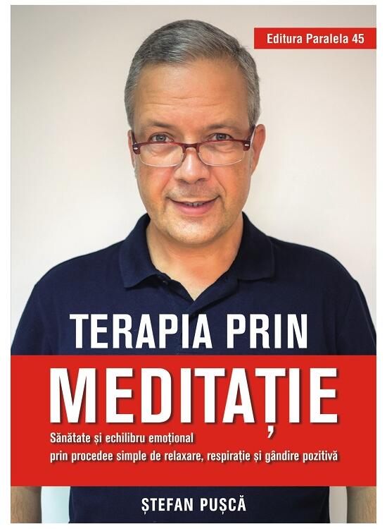 Copertă produs Terapia prin meditație. Sănătate și echilibru emoțional prin procedee simple de relaxare, respirație și g&acirc;ndire pozitivă - gallery big 1