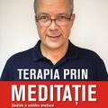 Copertă produs Terapia prin meditație. Sănătate și echilibru emoțional prin procedee simple de relaxare, respirație și g&acirc;ndire pozitivă - gallery small 