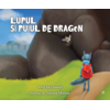 Copertă produs Lupul și puiul de dragon