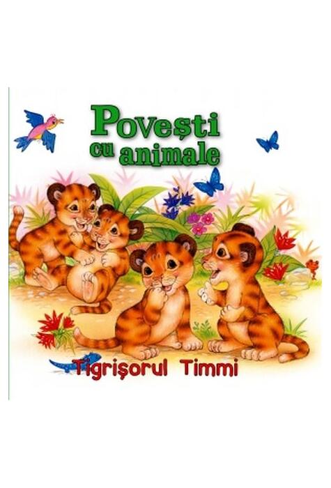 Copertă produs Povești cu animale. Tigrișorul Timmi
