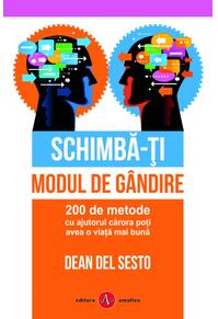 Copertă produs Schimbă-ți modul de gândire. 200 de metode cu ajutorul cărora poți avea o viață mai bună