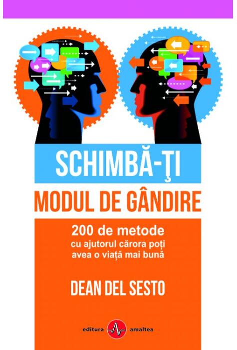 Copertă produs Schimbă-ți modul de g&acirc;ndire. 200 de metode cu ajutorul cărora poți avea o viață mai bună