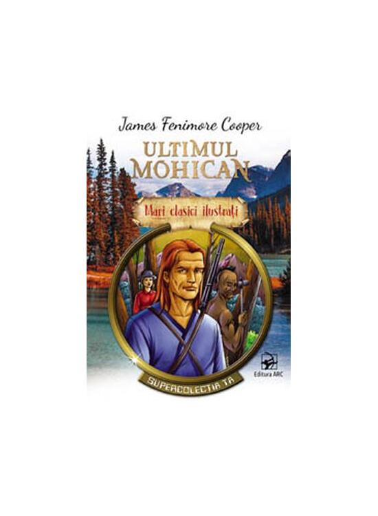 Copertă produs Ultimul mohican. Mari clasici ilustrați (repovestire) - gallery big 1