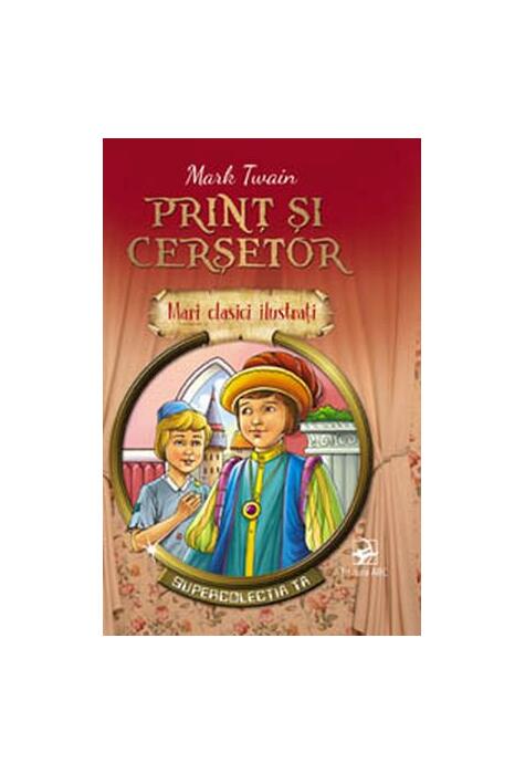 Copertă produs Prinț și cerșetor. Mari clasici ilustrați (repovestire)