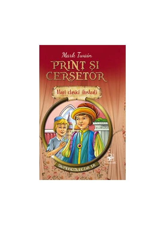 Copertă produs Prinț și cerșetor. Mari clasici ilustrați (repovestire) - gallery big 1