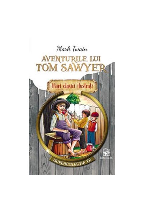 Copertă produs Aventurile lui Tom Sawyer. Mari clasici ilustrați (repovestire)