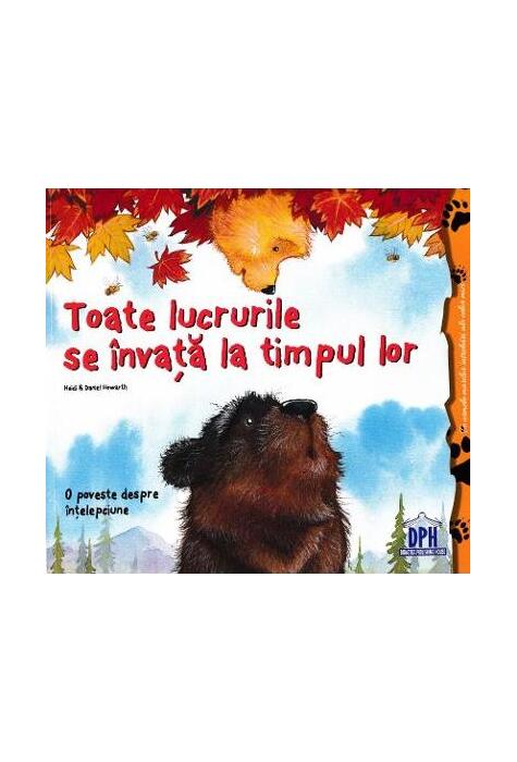 Copertă produs Toate lucrurile se &icirc;nvață la timpul lor