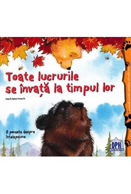 Copertă produs Toate lucrurile se &icirc;nvață la timpul lor
