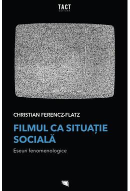 Copertă produs Filmul ca situație socială. Eseuri fenomenologice
