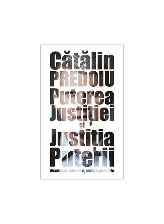Copertă produs Puterea Justiției și Justiția Puterii. Discursuri, interviuri, analize, pamflete - gallery big 1