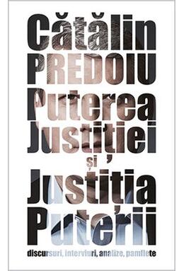 Copertă produs Puterea Justiției și Justiția Puterii. Discursuri, interviuri, analize, pamflete