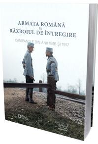 Copertă produs Armata română în războiul de întregire. Campaniile din anii 1916 și 1917