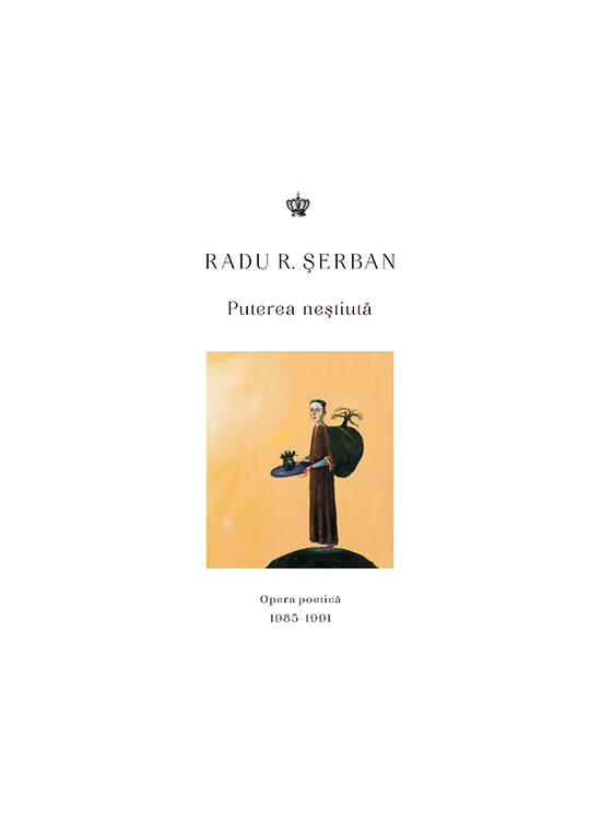 Copertă produs Puterea neștiută. Opera poetică 1985&ndash;1991 - gallery big 1