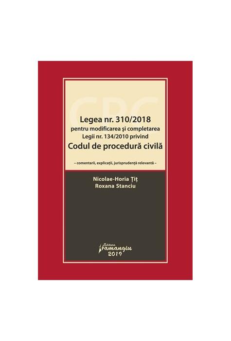 Copertă produs Legea nr. 310/2018 pentru modificarea și completarea Legii nr. 134/2010 privind Codul de procedură civilă