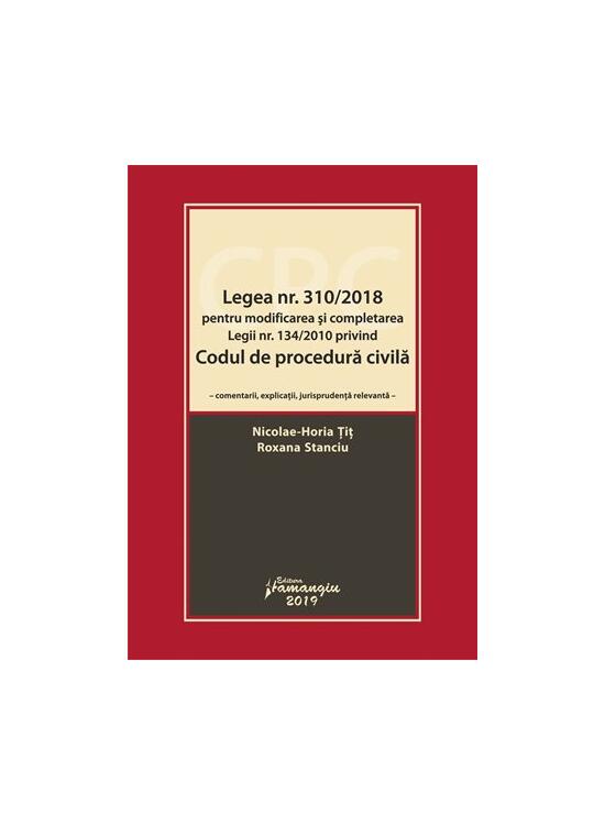 Copertă produs Legea nr. 310/2018 pentru modificarea și completarea Legii nr. 134/2010 privind Codul de procedură civilă - gallery big 1