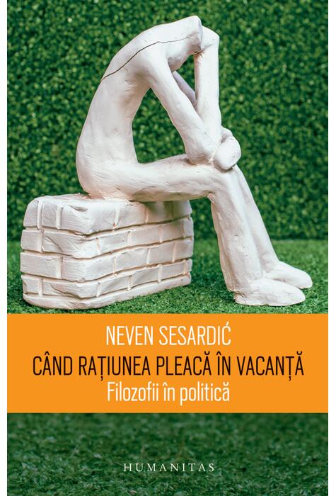 Copertă produs C&acirc;nd rațiunea pleacă &icirc;n vacanță