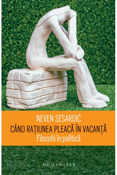 C&acirc;nd rațiunea pleacă &icirc;n vacanță