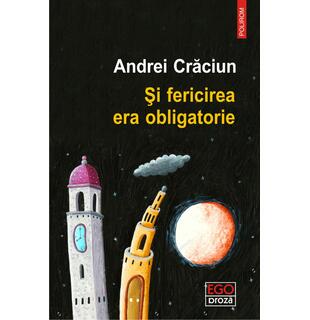 Și fericirea era obligatorie