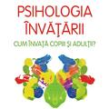 Copertă produs Psihologia &icirc;nvățării. Cum &icirc;nvață copiii și adulții? - gallery small 
