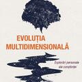 Copertă produs Evoluția multidimensională. Explorări personale ale conștiinței - gallery small 