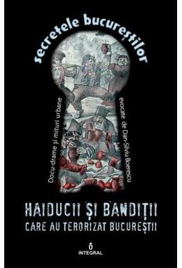 Copertă produs Haiducii și bandiții care au terorizat Bucureștii (Vol. 4)