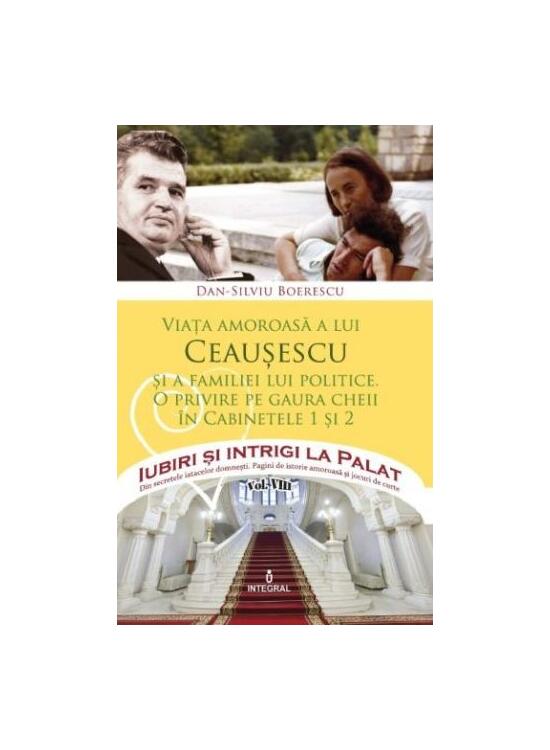 Copertă produs Viața amoroasă a lui Ceaușescu și a familiei lui politice (Vol. 8) - gallery big 1