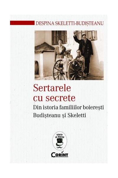 Sertarele cu secrete. Din istoria familiilor boierești Budișteanu și Skeletti