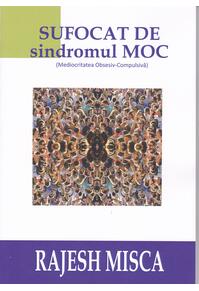 Copertă produs Sufocat de sindromul MOC (Mediocritatea Obsesiv-Compulsivă)