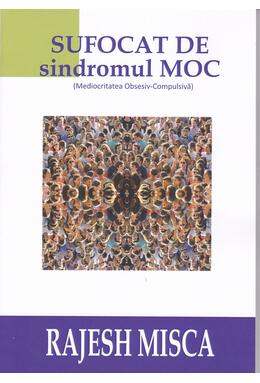 Copertă produs Sufocat de sindromul MOC (Mediocritatea Obsesiv-Compulsivă)