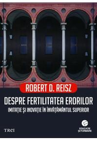 Copertă produs Despre fertilitatea erorilor. Imitație și inovație &icirc;n &icirc;nvățăm&acirc;ntul superior