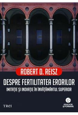 Copertă produs Despre fertilitatea erorilor. Imitație și inovație &icirc;n &icirc;nvățăm&acirc;ntul superior