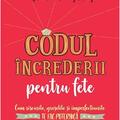 Copertă produs Codul &icirc;ncrederii pentru fete. Cum riscurile, greşelile şi imperfecțiunilete fac puternică - gallery small 