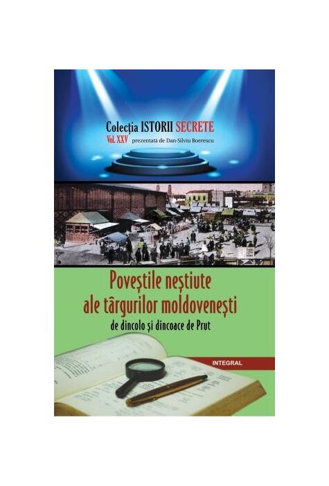 Copertă produs Poveștile neștiute ale târgurilor moldovenești de dincolo și dincoace de Prut