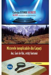 Copertă produs Misterele inexplicabile din Carpați. Aur, Guri de Rai, cetăți-fantomă