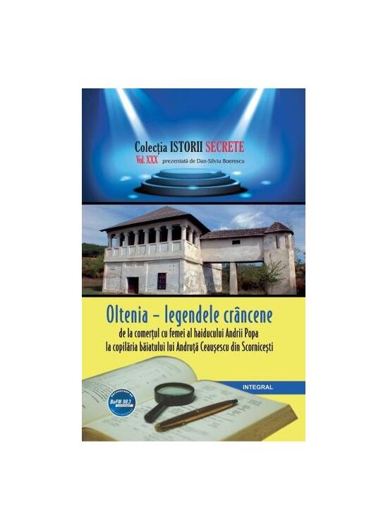 Copertă produs Oltenia - legendele cr&acirc;ncene, de la comerțul cu femei al haiducului Andrii Popa la copilăria băiatului lui Andruță Ceaușescu din Scornicești - gallery big 1