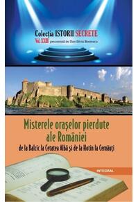 Copertă produs Misterele orașelor pierdute ale Rom&acirc;niei, de la Balcic la Cetatea Albă și de la Hotin la Cernăuți