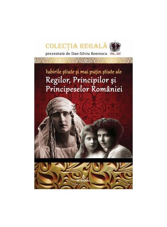 Copertă produs Iubirile știute și mai puțin știute ale Regilor, Principilor și Principeselor României - gallery big 1