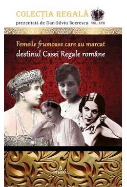 Copertă produs Femeile frumoase care au marcat destinul dinastiei române